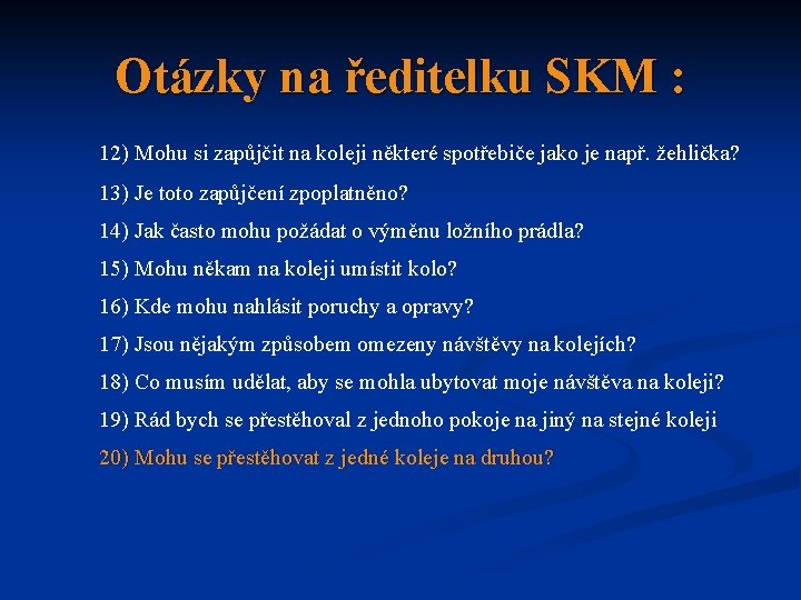 Otázky na ředitelku SKM : 12) Mohu si zapůjčit na koleji některé spotřebiče jako