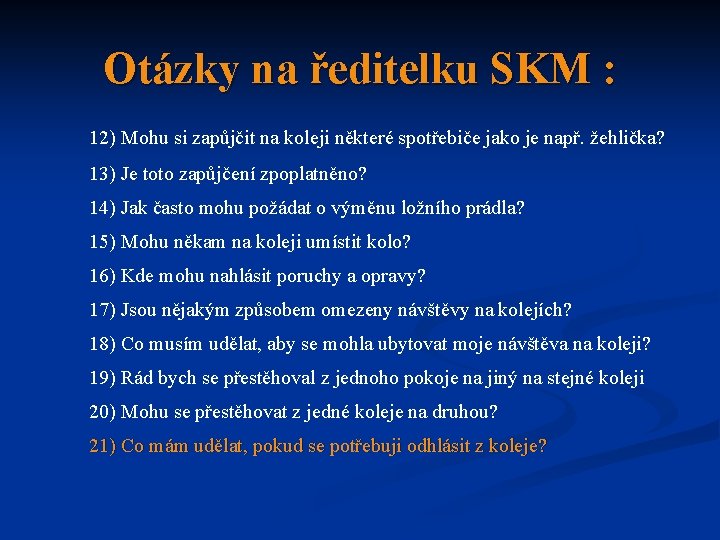 Otázky na ředitelku SKM : 12) Mohu si zapůjčit na koleji některé spotřebiče jako