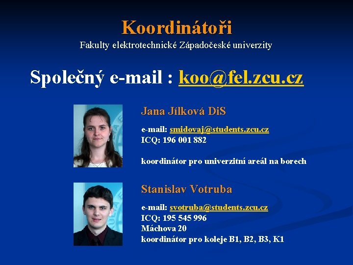 Koordinátoři Fakulty elektrotechnické Západočeské univerzity Společný e-mail : koo@fel. zcu. cz Jana Jílková Di.