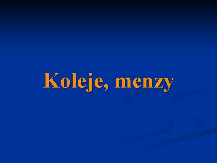 Koleje, menzy 