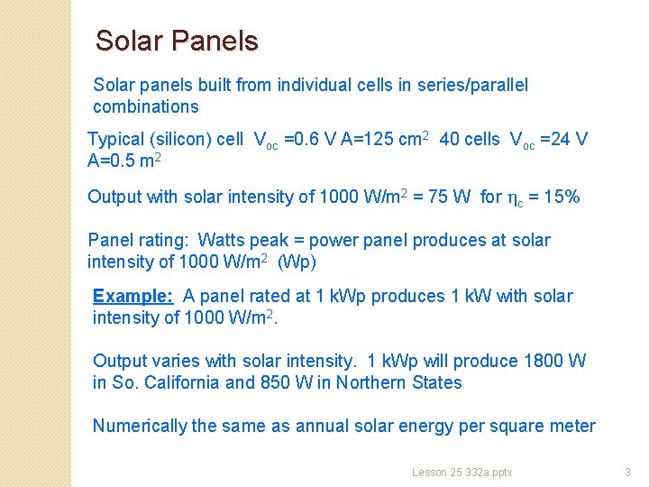 Solar Panels Solar panels built from individual cells in series/parallel combinations Typical (silicon) cell