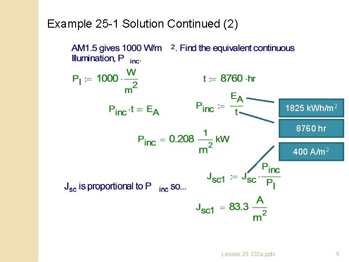 Example 25 -1 Solution Continued (2) 1825 k. Wh/m 2 8760 hr 400 A/m