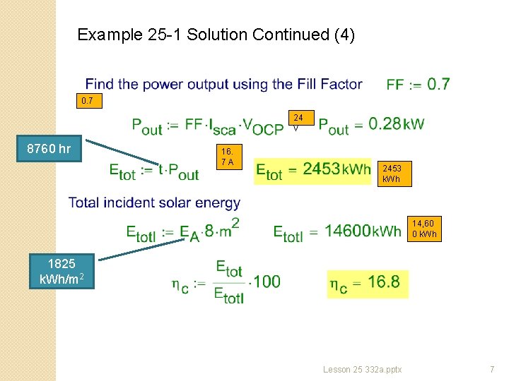 Example 25 -1 Solution Continued (4) 0. 7 24 V 8760 hr 16. 7