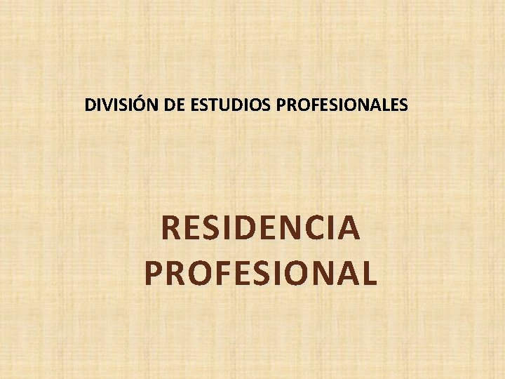 DIVISIÓN DE ESTUDIOS PROFESIONALES RESIDENCIA PROFESIONAL 