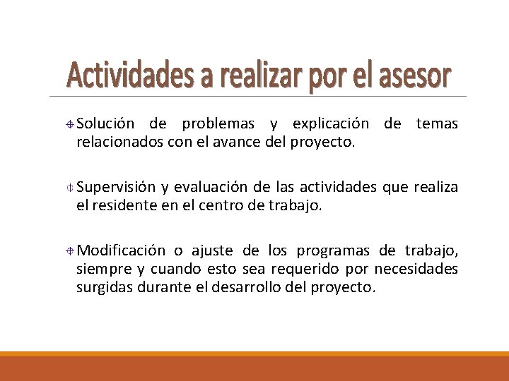 Solución de problemas y explicación de temas relacionados con el avance del proyecto. Supervisión