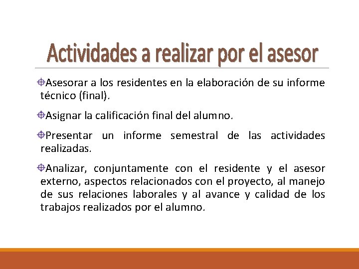 Asesorar a los residentes en la elaboración de su informe técnico (final). Asignar la