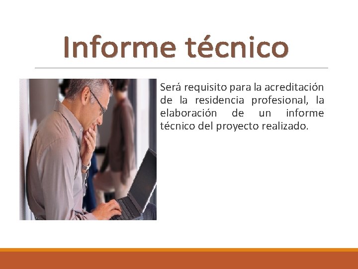 Será requisito para la acreditación de la residencia profesional, la elaboración de un informe