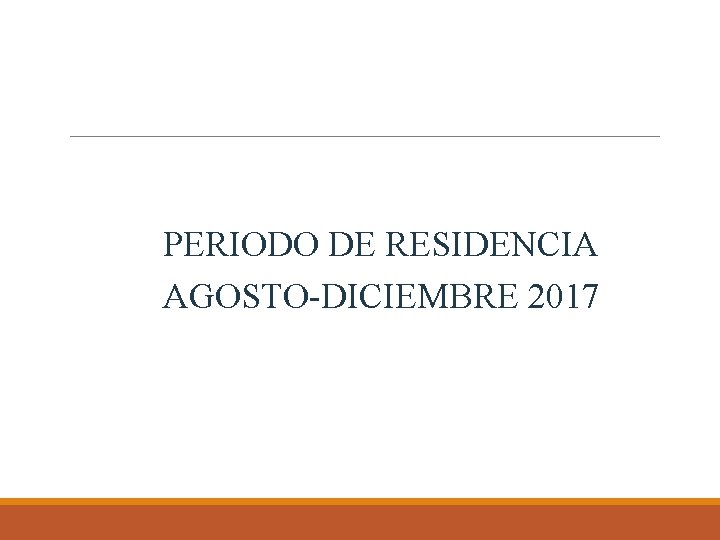 PERIODO DE RESIDENCIA AGOSTO-DICIEMBRE 2017 