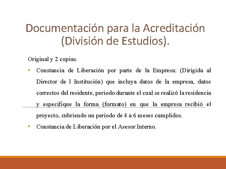 Documentación para la Acreditación (División de Estudios). Original y 2 copias. • Constancia de