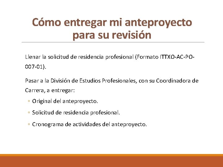 Cómo entregar mi anteproyecto para su revisión Llenar la solicitud de residencia profesional (Formato