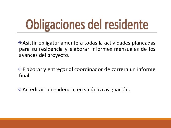 ±Asistir obligatoriamente a todas la actividades planeadas para su residencia y elaborar informes mensuales