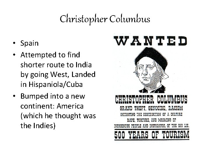 Christopher Columbus • Spain • Attempted to find shorter route to India by going