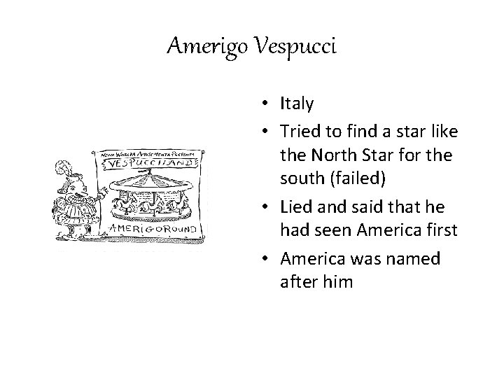 Amerigo Vespucci • Italy • Tried to find a star like the North Star