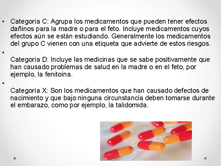 • Categoría C: Agrupa los medicamentos que pueden tener efectos dañinos para la • Categoría C: Agrupa los medicamentos que pueden tener efectos dañinos para la