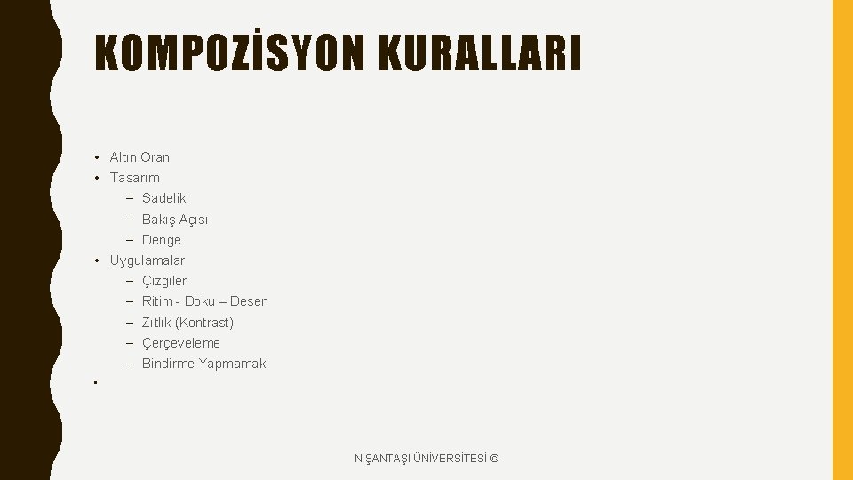 KOMPOZİSYON KURALLARI • Altın Oran • Tasarım – Sadelik – Bakış Açısı – Denge