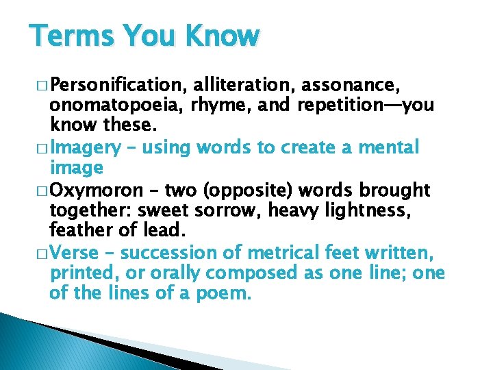 Terms You Know � Personification, alliteration, assonance, onomatopoeia, rhyme, and repetition—you know these. �