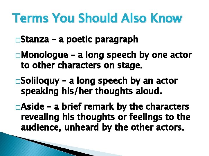 Terms You Should Also Know �Stanza – a poetic paragraph �Monologue – a long