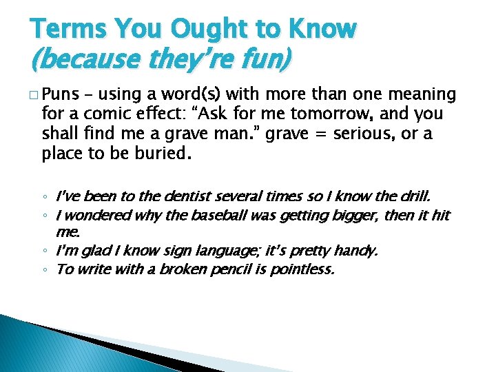 Terms You Ought to Know (because they’re fun) � Puns – using a word(s)