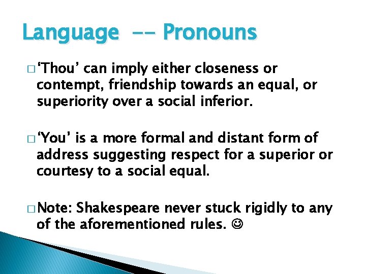 Language -- Pronouns � ‘Thou’ can imply either closeness or contempt, friendship towards an