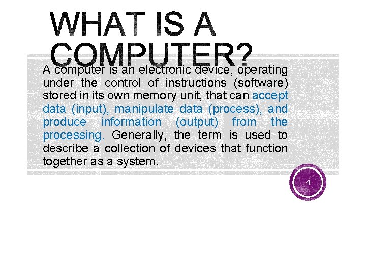 A computer is an electronic device, operating under the control of instructions (software) stored