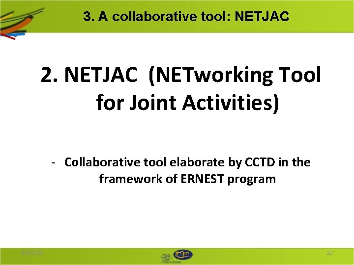 3. A collaborative tool: NETJAC 2. NETJAC (NETworking Tool for Joint Activities) - Collaborative 3. A collaborative tool: NETJAC 2. NETJAC (NETworking Tool for Joint Activities) - Collaborative