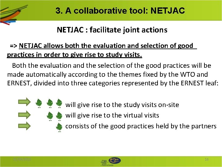 3. A collaborative tool: NETJAC : facilitate joint actions => NETJAC allows both the 3. A collaborative tool: NETJAC : facilitate joint actions => NETJAC allows both the