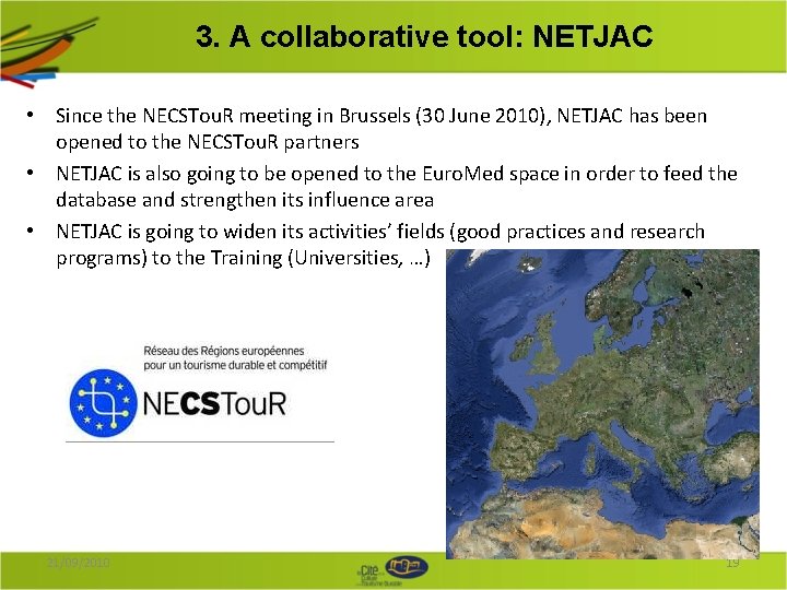 3. A collaborative tool: NETJAC • Since the NECSTou. R meeting in Brussels (30 3. A collaborative tool: NETJAC • Since the NECSTou. R meeting in Brussels (30