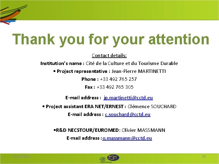 Thank you for your attention Contact details: Institution’s name : Cité de la Culture Thank you for your attention Contact details: Institution’s name : Cité de la Culture