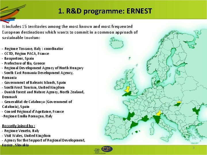 1. R&D programme: ERNEST It includes 15 territories among the most known and most 1. R&D programme: ERNEST It includes 15 territories among the most known and most