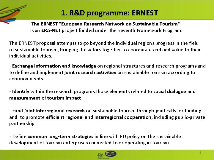 1. R&D programme: ERNEST The ERNEST "European Research Network on Sustainable Tourism" is an 1. R&D programme: ERNEST The ERNEST "European Research Network on Sustainable Tourism" is an