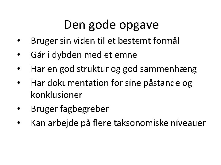 Den gode opgave • • • Bruger sin viden til et bestemt formål Går