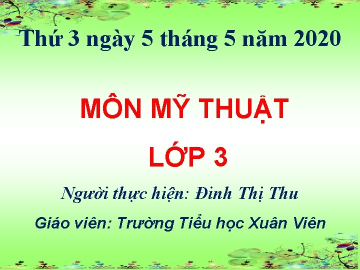 Thứ 3 ngày 5 tháng 5 năm 2020 MÔN MỸ THUẬT LỚP 3 Người