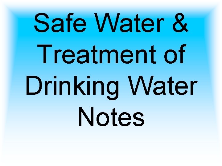 Safe Water & Treatment of Drinking Water Notes 