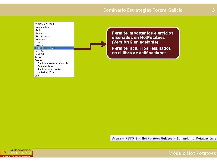 Seminario Estrategias Forem Galicia 5 Permite importar los ejercicios diseñados en Hot. Potatoes (Versión