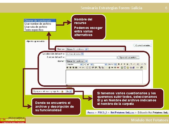 Seminario Estrategias Forem Galicia 6 Nombre del recurso Podemos escoger entra varias alternativas Donde