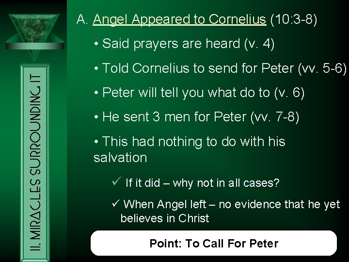 A. Angel Appeared to Cornelius (10: 3 -8) II. Miracles Surrounding It • Said