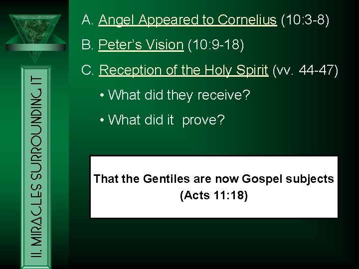 A. Angel Appeared to Cornelius (10: 3 -8) II. Miracles Surrounding It B. Peter’s