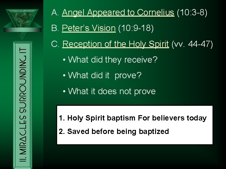 A. Angel Appeared to Cornelius (10: 3 -8) II. Miracles Surrounding It B. Peter’s