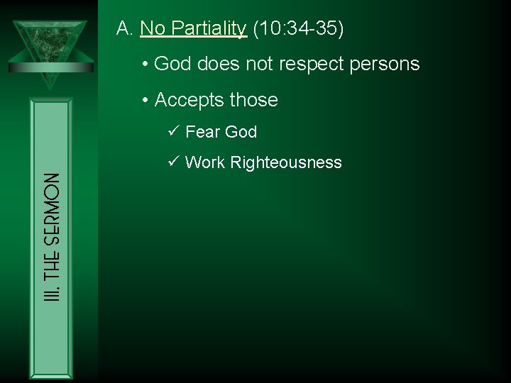 A. No Partiality (10: 34 -35) • God does not respect persons • Accepts