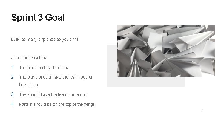 Sprint 3 Goal Build as many airplanes as you can! Acceptance Criteria 1. The