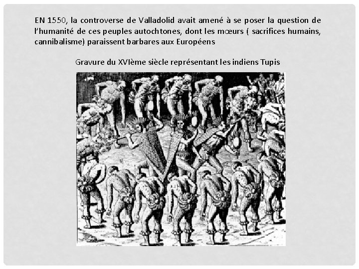 EN 1550, la controverse de Valladolid avait amené à se poser la question de