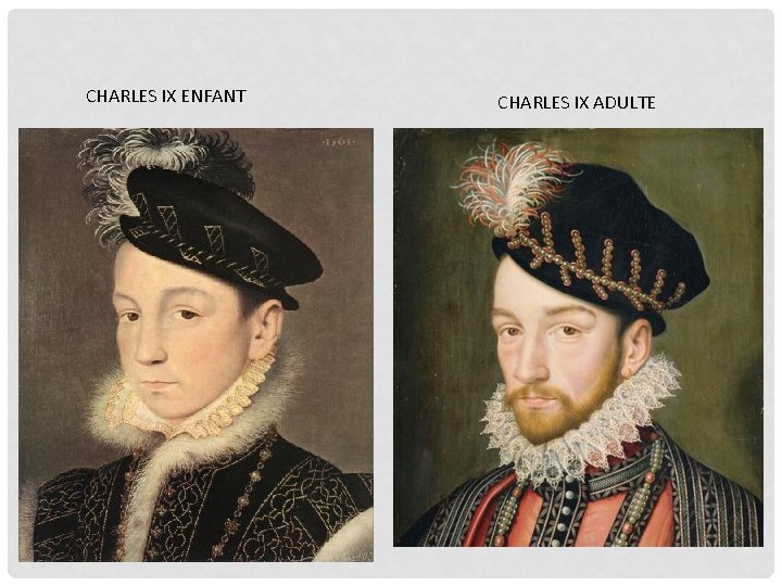 CHARLES IX ENFANT CHARLES IX ADULTE 