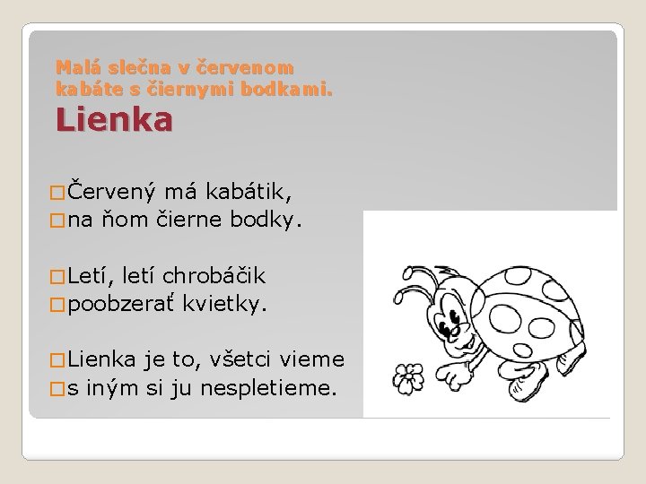 Malá slečna v červenom kabáte s čiernymi bodkami. Lienka � Červený má kabátik, �