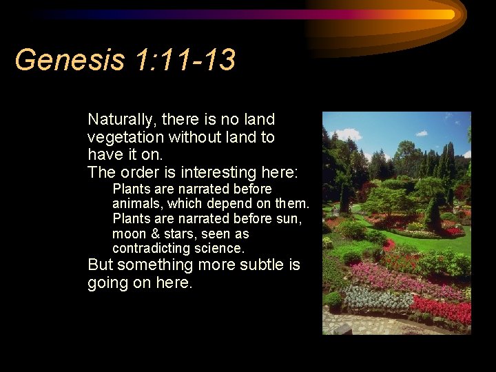 Genesis 1: 11 -13 Naturally, there is no land vegetation without land to have