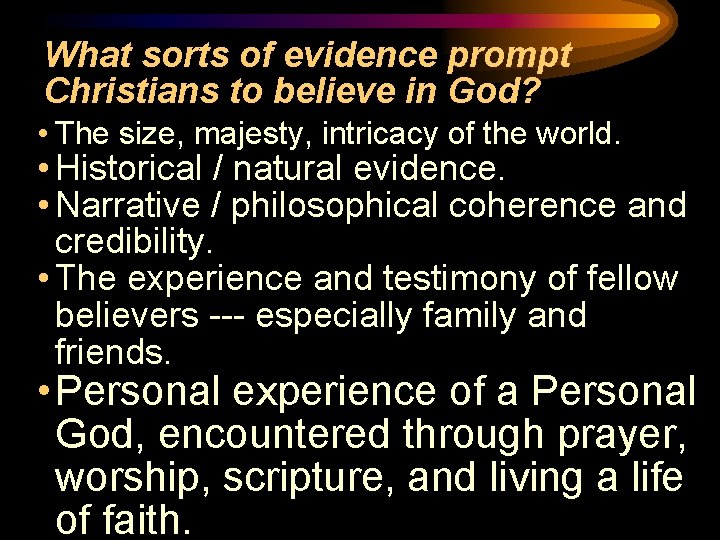 What sorts of evidence prompt Christians to believe in God? • The size, majesty,