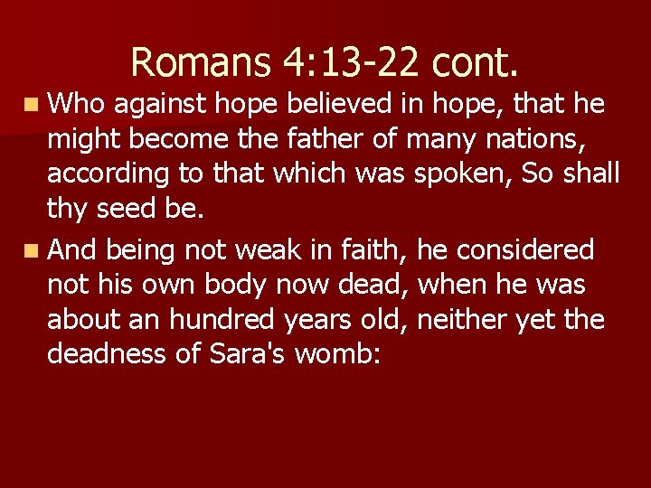 n Who Romans 4: 13 -22 cont. against hope believed in hope, that he
