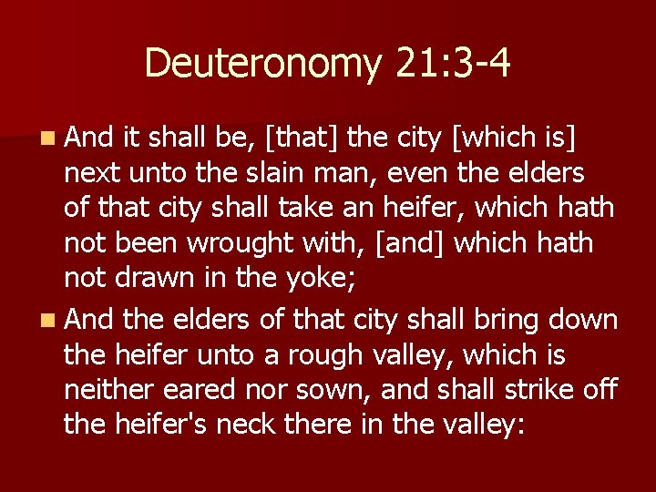 Deuteronomy 21: 3 -4 n And it shall be, [that] the city [which is]