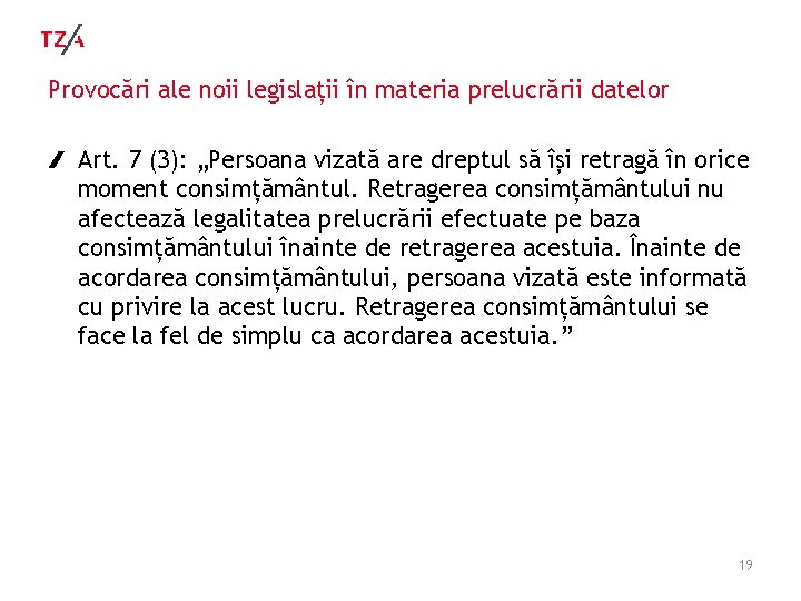 Provocări ale noii legislații în materia prelucrării datelor Art. 7 (3): „Persoana vizată are