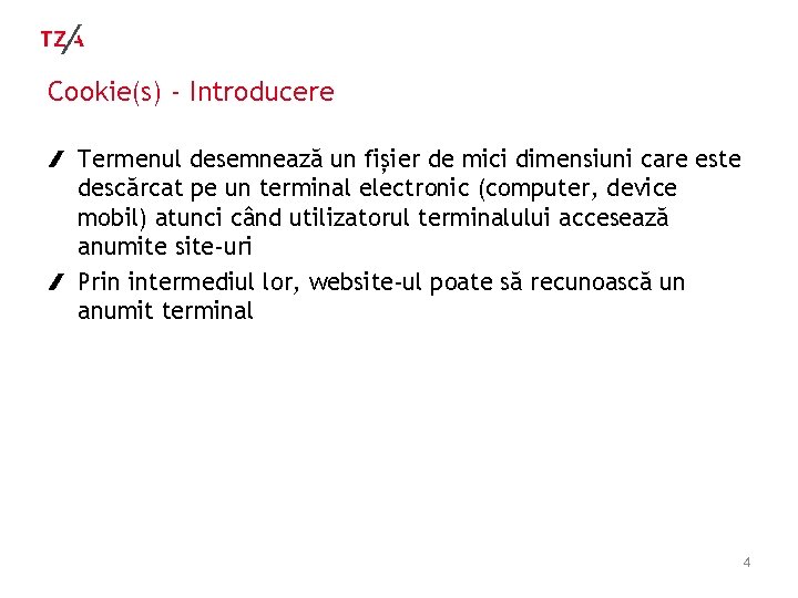 Cookie(s) - Introducere Termenul desemnează un fișier de mici dimensiuni care este descărcat pe