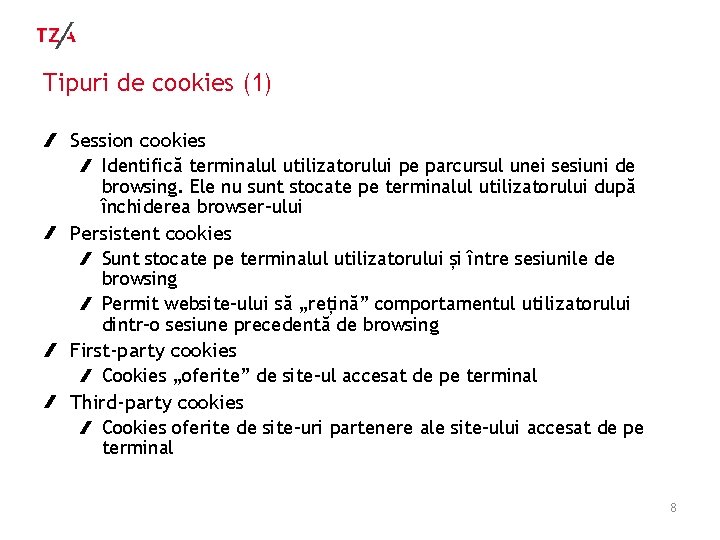 Tipuri de cookies (1) Session cookies Identifică terminalul utilizatorului pe parcursul unei sesiuni de Tipuri de cookies (1) Session cookies Identifică terminalul utilizatorului pe parcursul unei sesiuni de